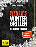 Weber's Wintergrillen: Die besten Rezepte (Weber Grillen)